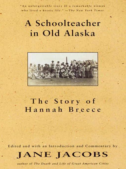 Title details for A Schoolteacher in Old Alaska by Hannah Breece - Available